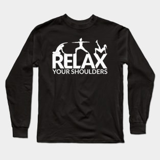 Relax Your Shoulders - Pilates Lover - Pilates Saying Long Sleeve T-Shirt